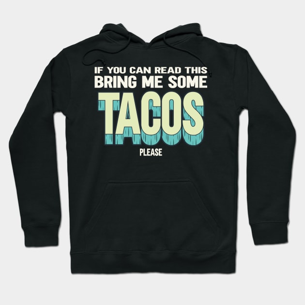 If You Can Read This Bring Me Some Tacos Hoodie by displace_design